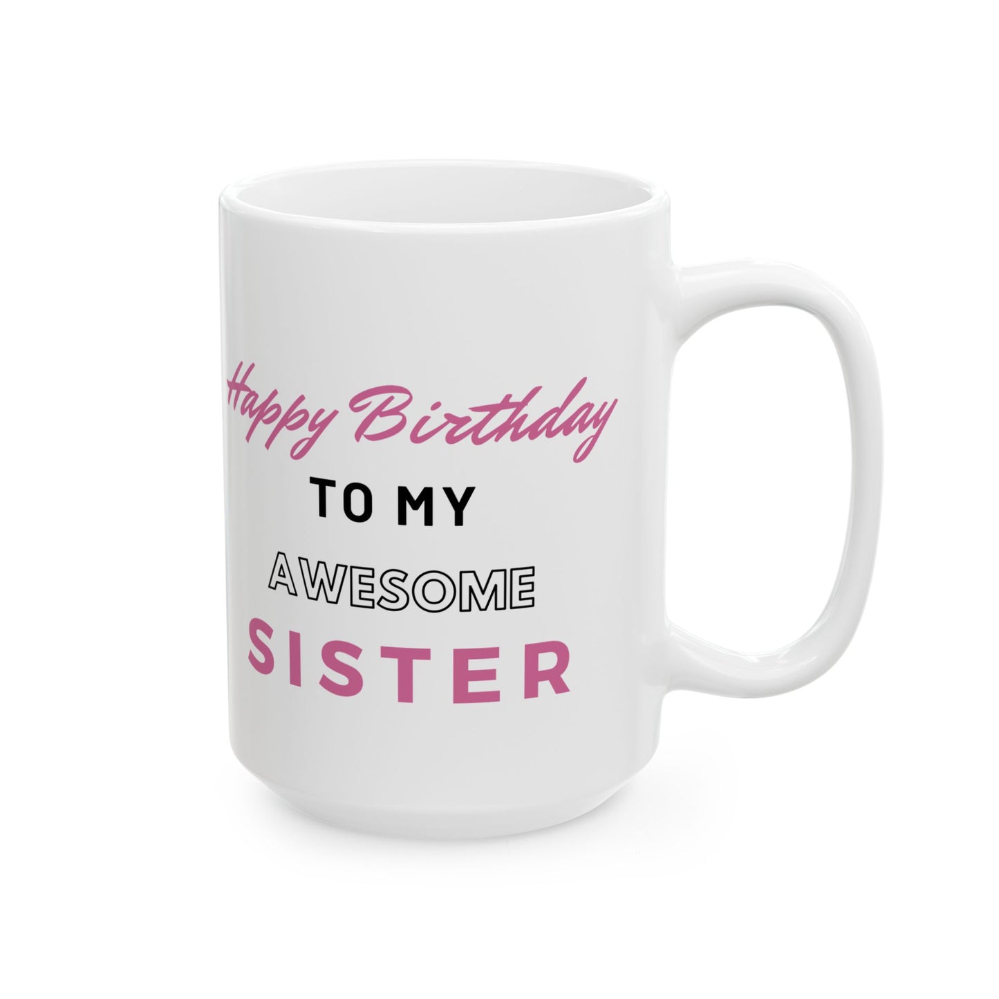 Happy Birthday To My Awesome Sister Coffee Mug