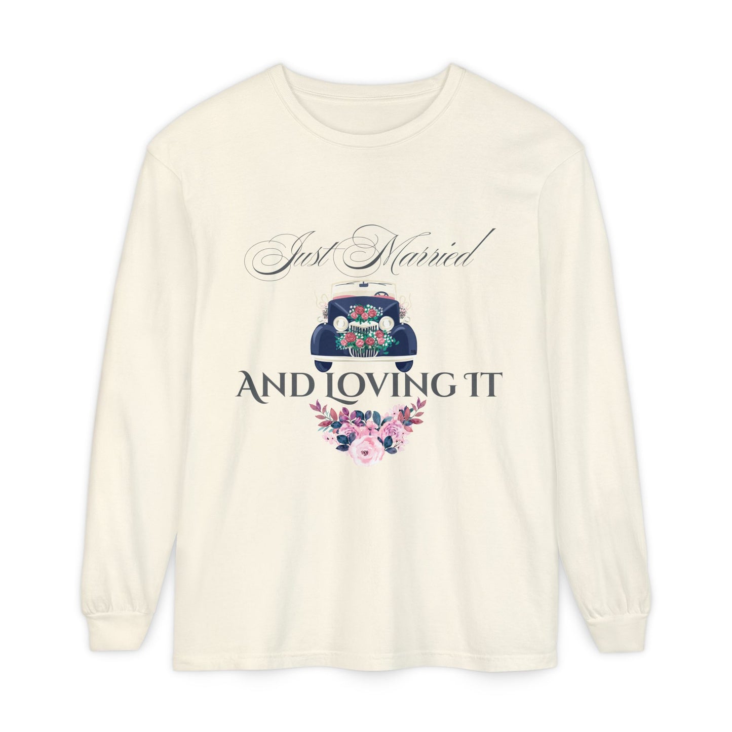 Just Married and Loving It - Wedding Long Sleeve T-Shirt
