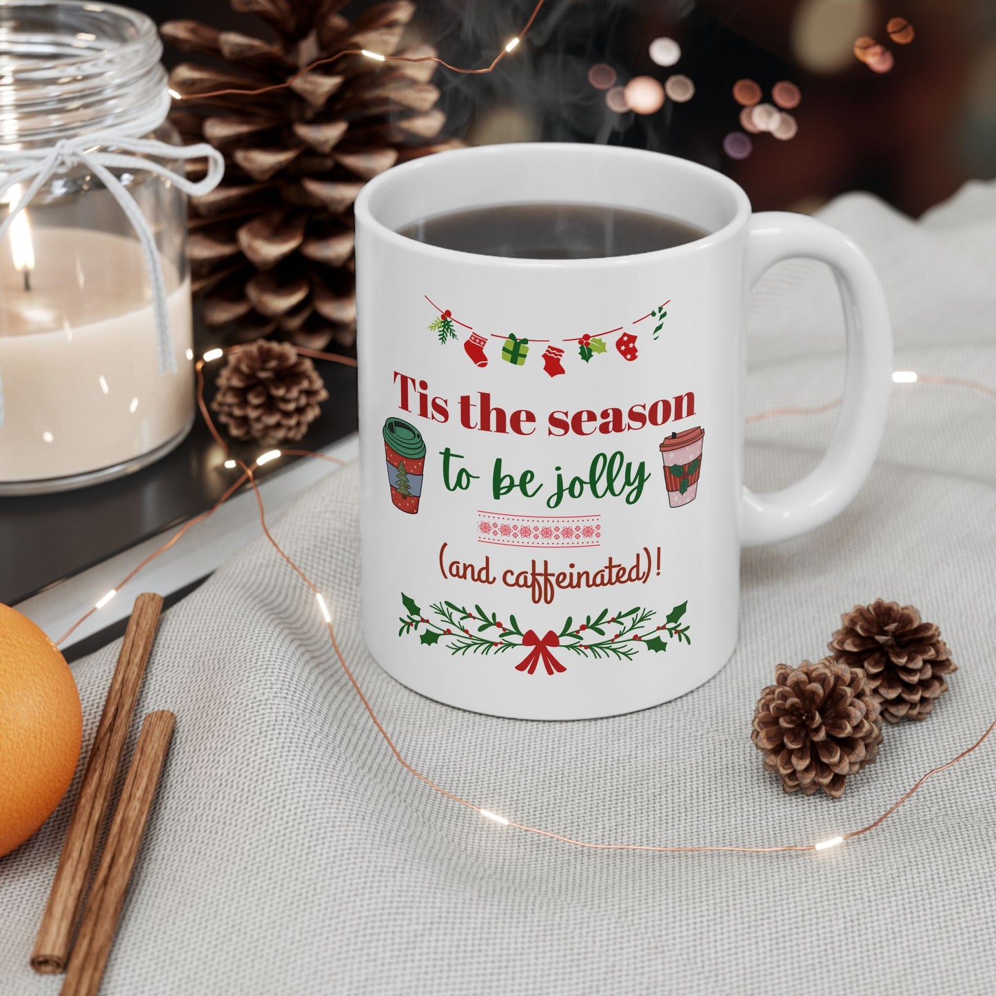 Tis the Season to Be Jolly and Caffeinated - Ceramic Mug, (11oz, 15oz)