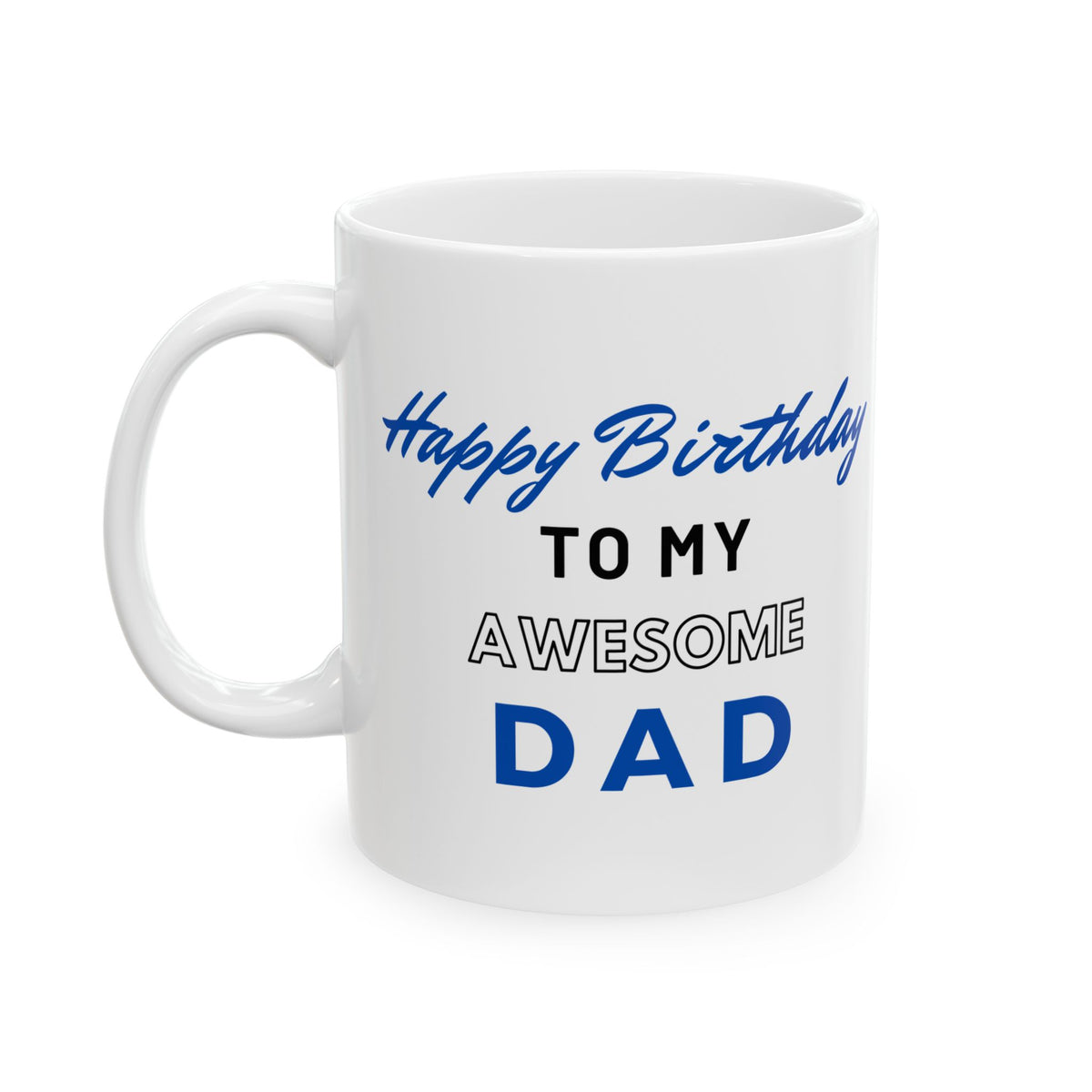 Happy Birthday To My Awesome Dad Coffee Mug