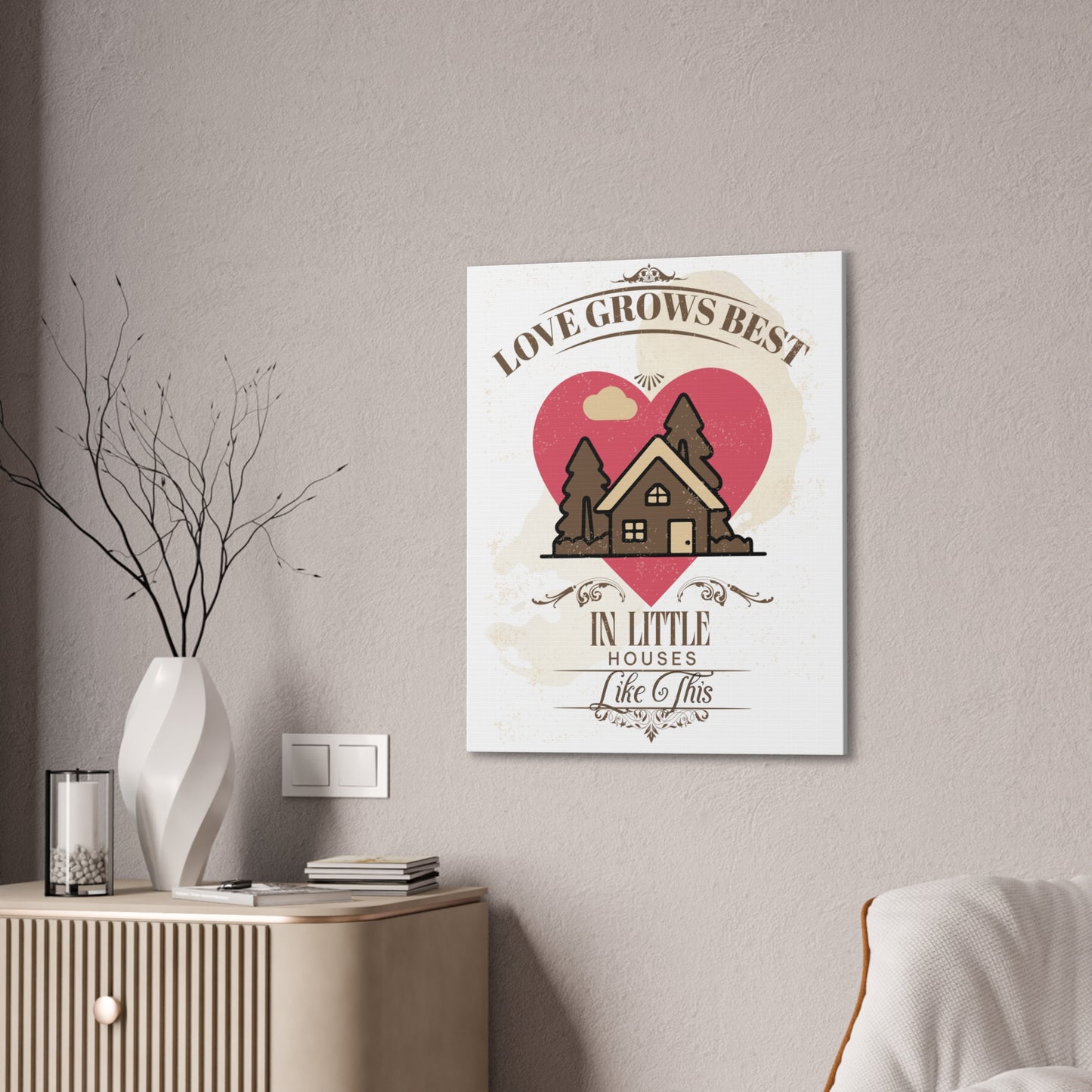 Love Grows Best In Little Houses Canvas Wall Art Stretched, 0.75"