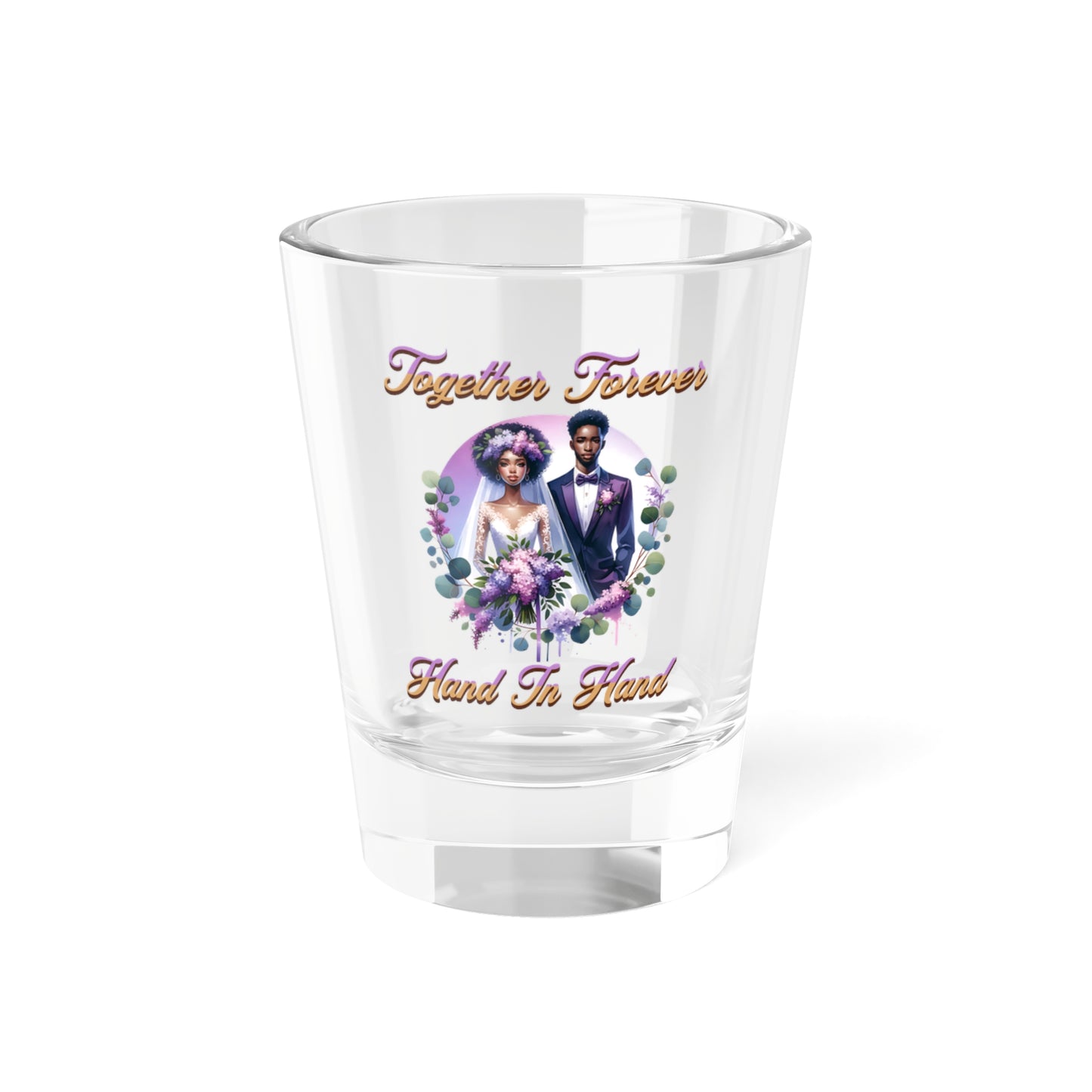Together Forever Hand In Hand Wedding Shot Glass 1.5oz