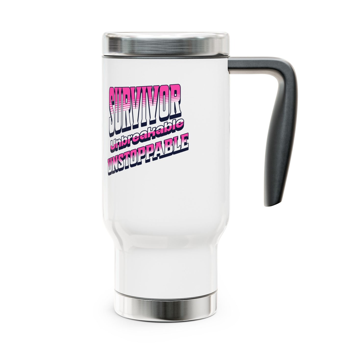 Survivor; Unbreakable, Unstoppable - Breast Cancer Survivor Stainless Steel Travel Mug with Handle, 14oz