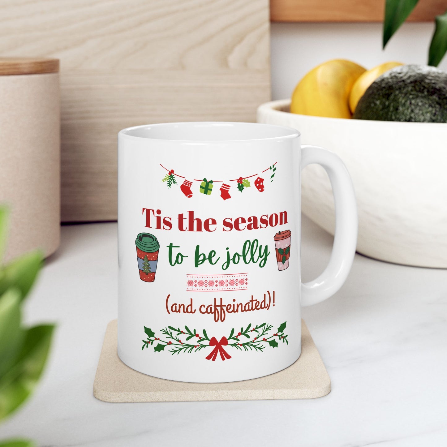 Tis the Season to Be Jolly and Caffeinated - Ceramic Mug, (11oz, 15oz)
