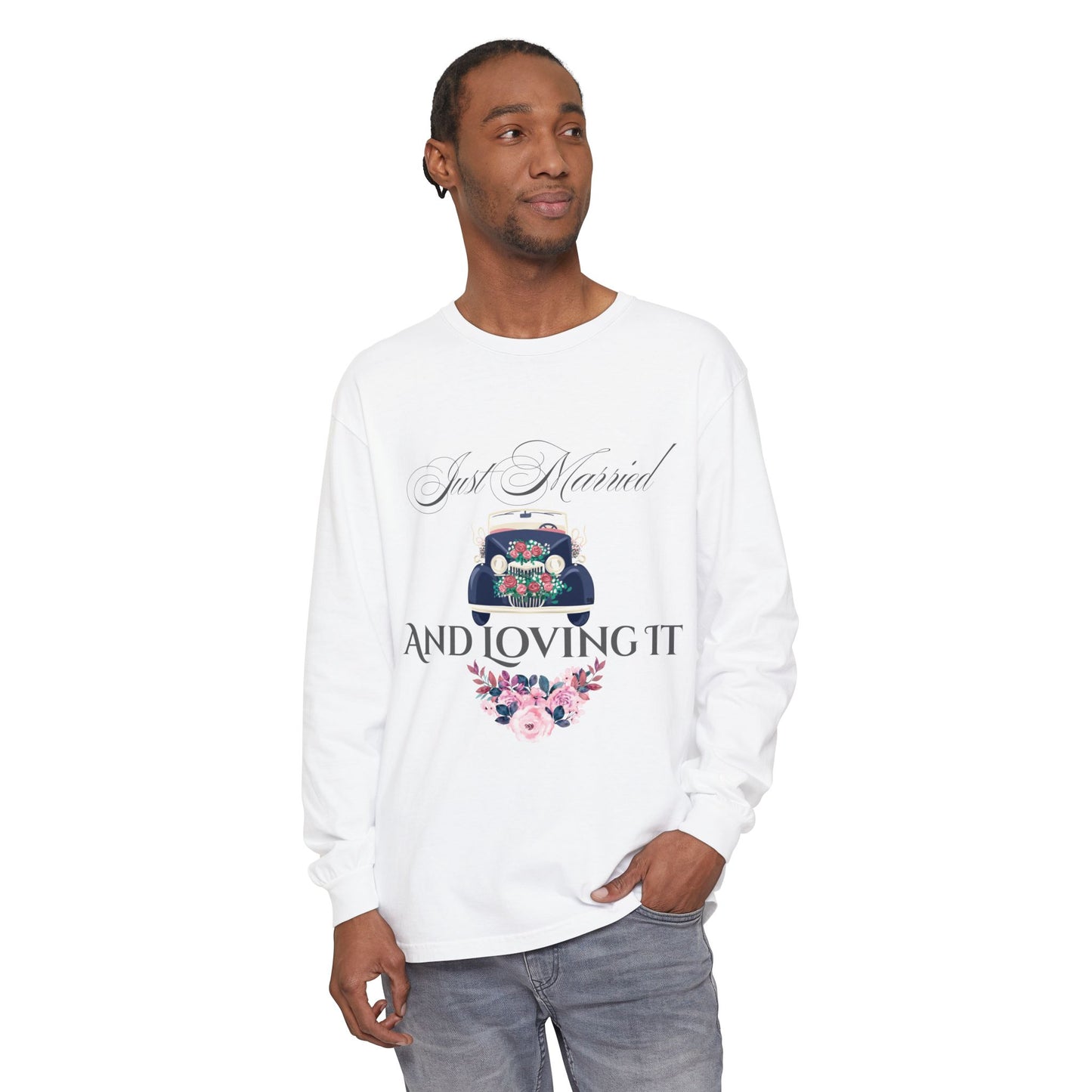 Just Married and Loving It - Wedding Long Sleeve T-Shirt