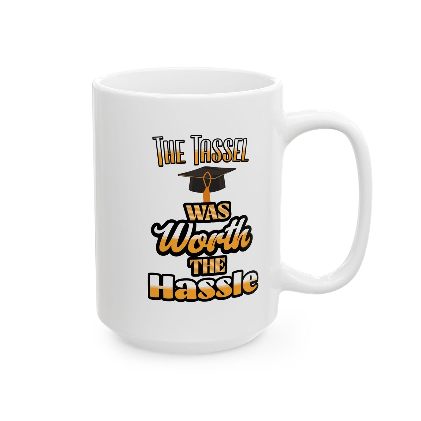 The Tassel Was Worth The Hassle Coffee Mug