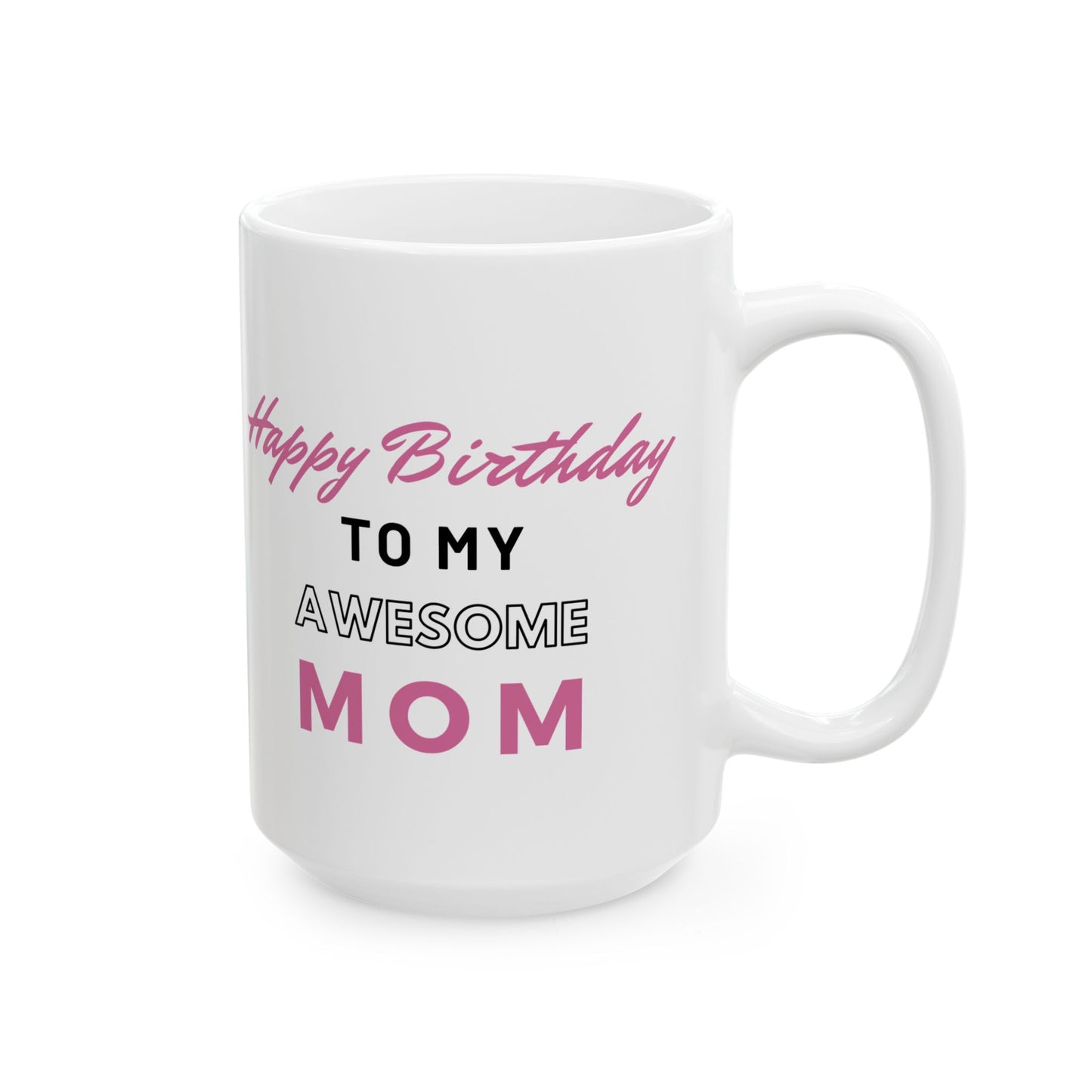 Happy Birthday To My Awesome Mom Coffee Mug