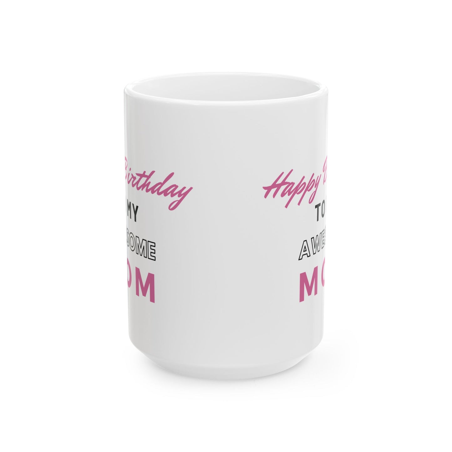 Happy Birthday To My Awesome Mom Coffee Mug
