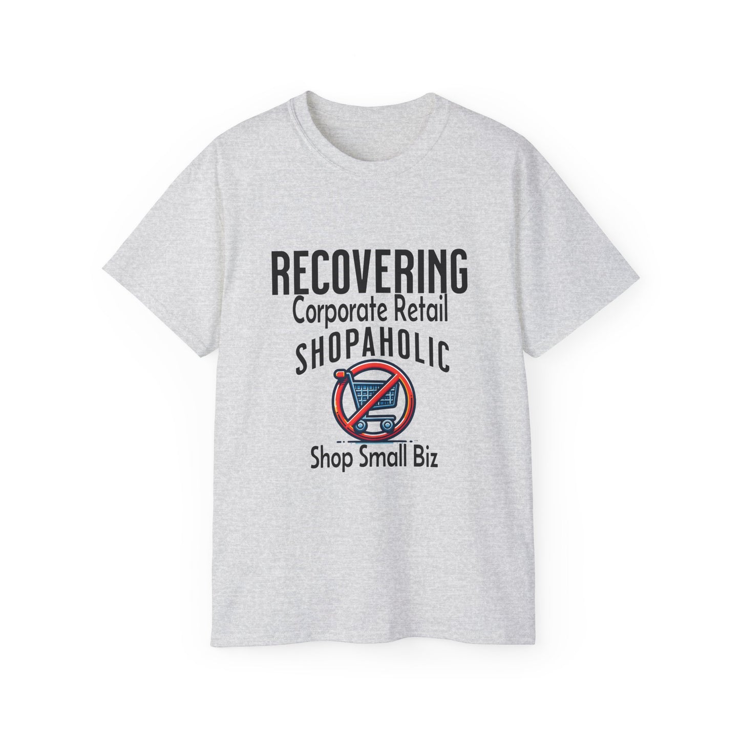 Recovering Corporate Retail Shopaholic Unisex Ultra Cotton T-Shirt