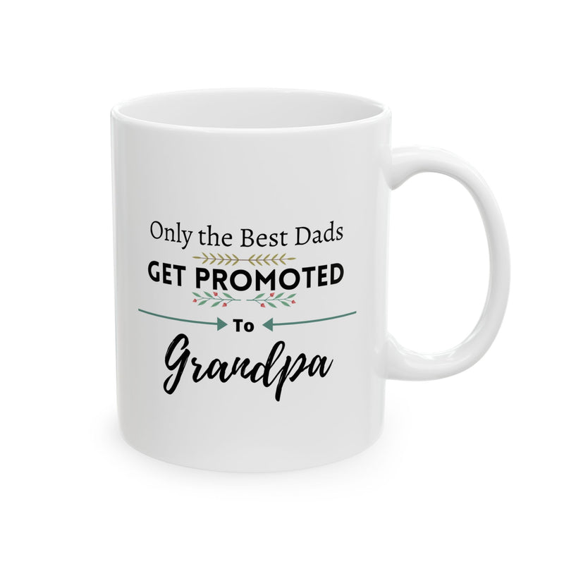 Only the Best Dads Get Promoted to Grandpa Coffee Mug 11oz - Grandpa Gift
