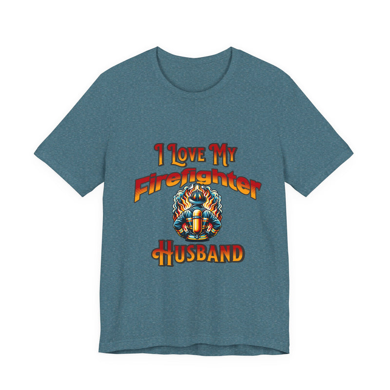 I Love My Firefighter Husband T-Shirt — Firefighter Wife Tee