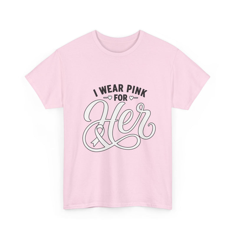 I Wear Pink For Her Tee — Breast Cancer Awareness Support Shirt