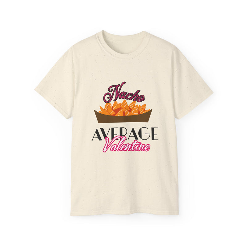 Nacho Average Valentine - Romantic Unisex Ultra Cotton Tee