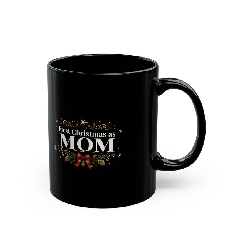 First Christmas as Mom Black Mug (11oz) | New Mom Christmas Gift