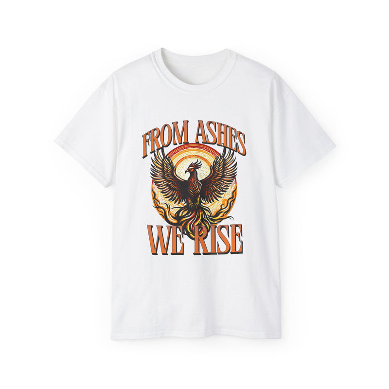 From Ashes We Rise - Unisex Ultra Cotton Tee