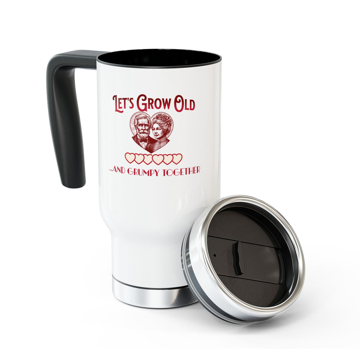 Let's Grow Old and Grumpy Together- Romantic Stainless Steel Travel Mug with Handle, 14oz