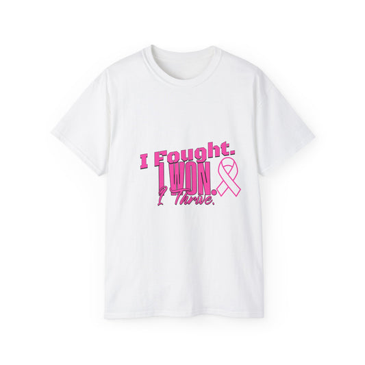 I Fought. I won. I Thrive. -  Breast Cancer Survivor Ultra Cotton T-Shirt