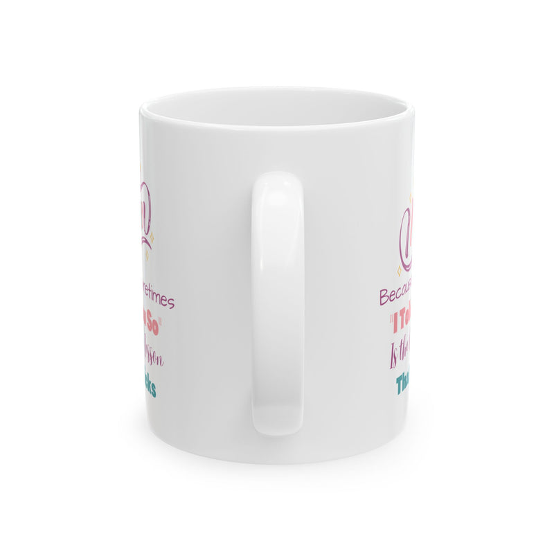 Mom I Told You So Coffee Mug