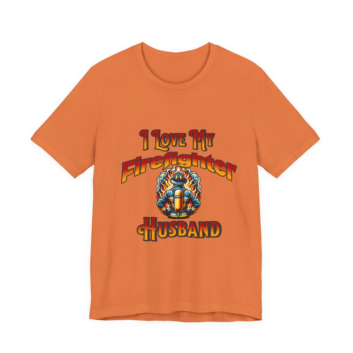 I Love My Firefighter Husband T-Shirt — Firefighter Wife Tee