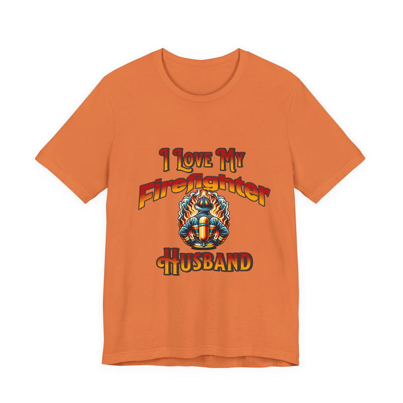 I Love My Firefighter Husband T-Shirt — Firefighter Wife Tee