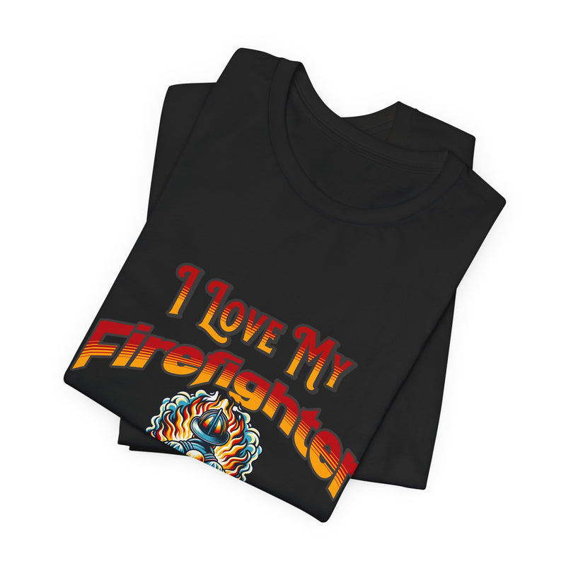 I Love My Firefighter Husband T-Shirt — Firefighter Wife Tee
