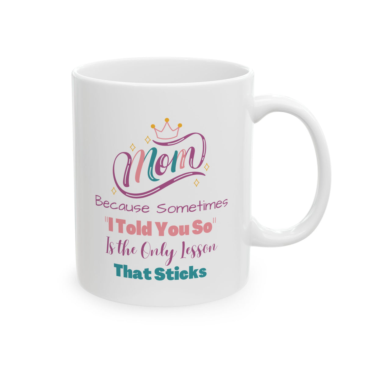 Mom I Told You So Coffee Mug