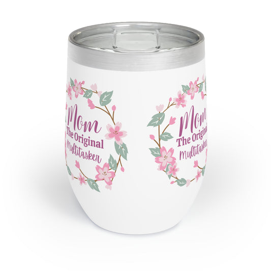 Mom The Original Multitasker Chill Wine Tumbler