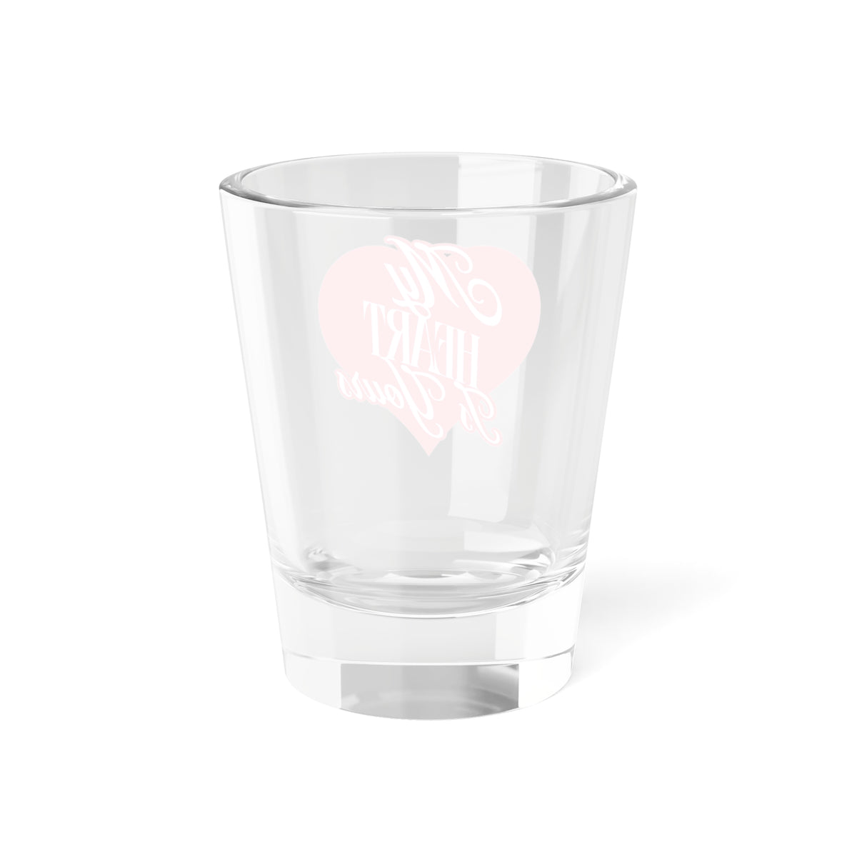 My Heart is Yours Romantic Shot Glass 1.5oz