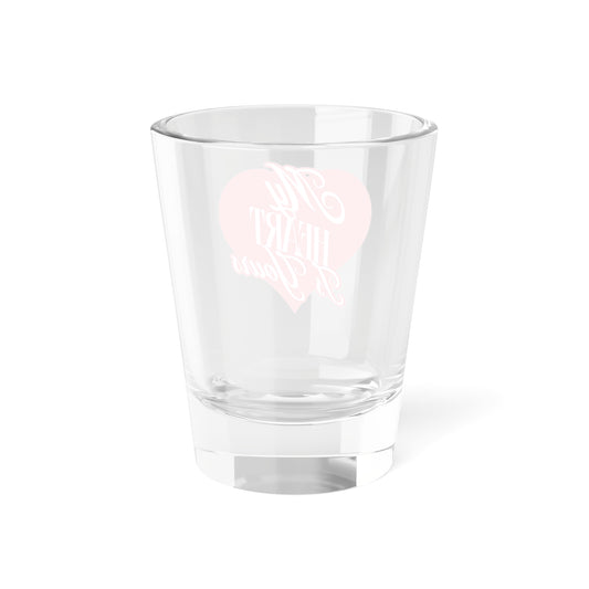 My Heart is Yours Romantic Shot Glass 1.5oz