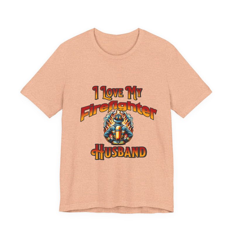I Love My Firefighter Husband T-Shirt — Firefighter Wife Tee