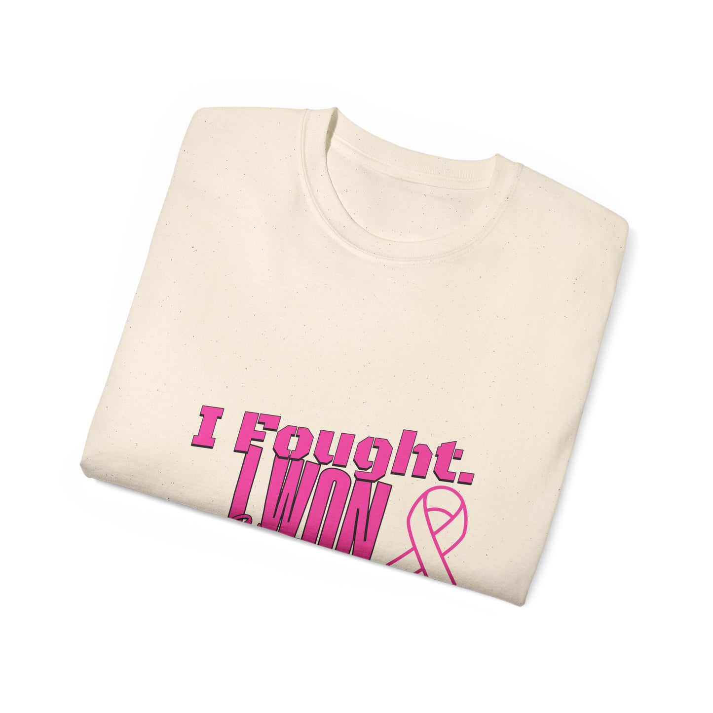 I Fought. I won. I Thrive. -  Breast Cancer Survivor Ultra Cotton T-Shirt