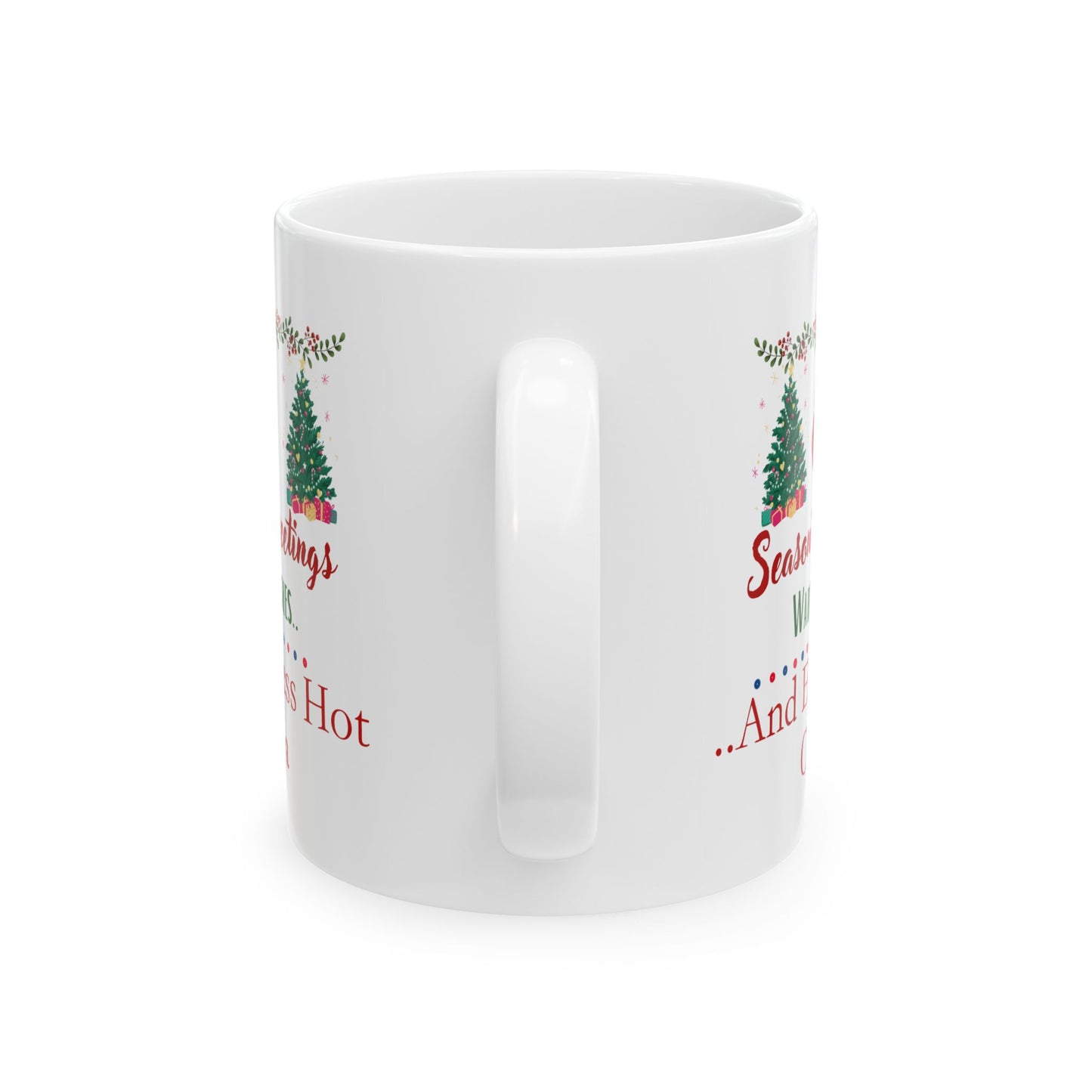 Seasons Greetings, Warm Wishes and Endless Hot Cocoa - Ceramic Mug, (11oz, 15oz)