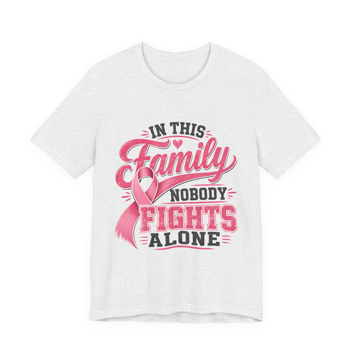 Breast Cancer Support Tee — "In This Family Nobody Fights Alone"
