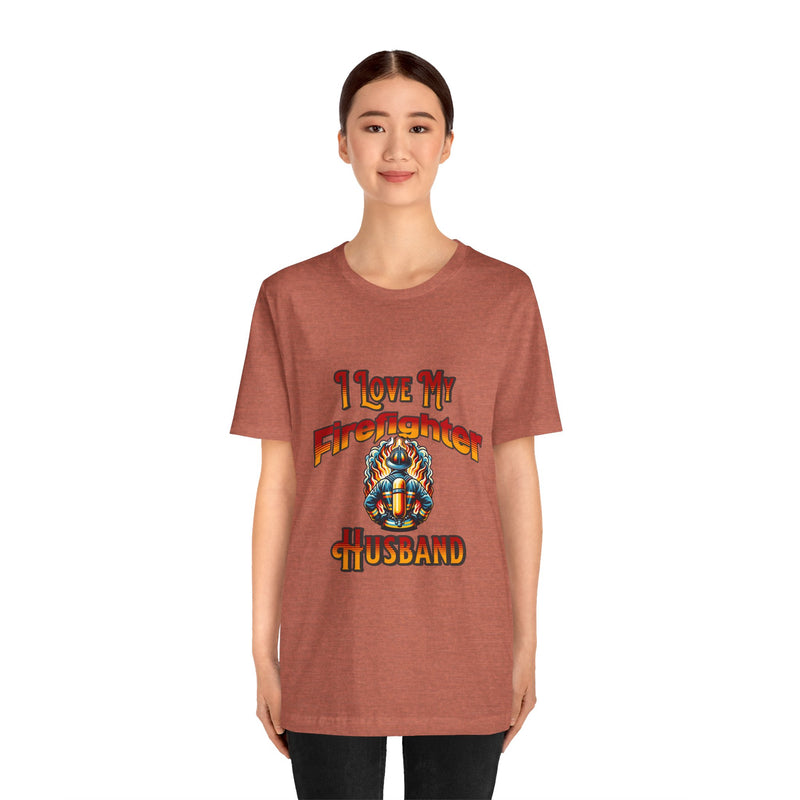 I Love My Firefighter Husband T-Shirt — Firefighter Wife Tee