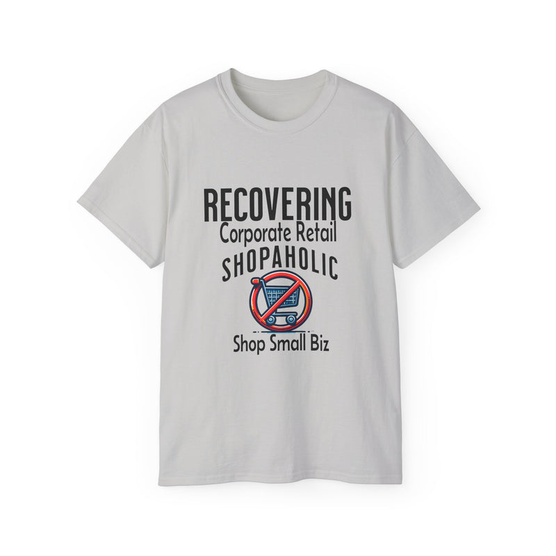 Recovering Corporate Retail Shopaholic Unisex Ultra Cotton T-Shirt