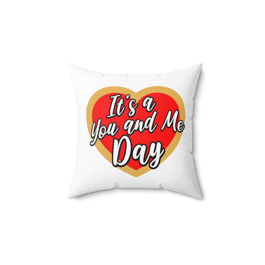 It's a You and Me Day (White) Spun Polyester Square Pillow
