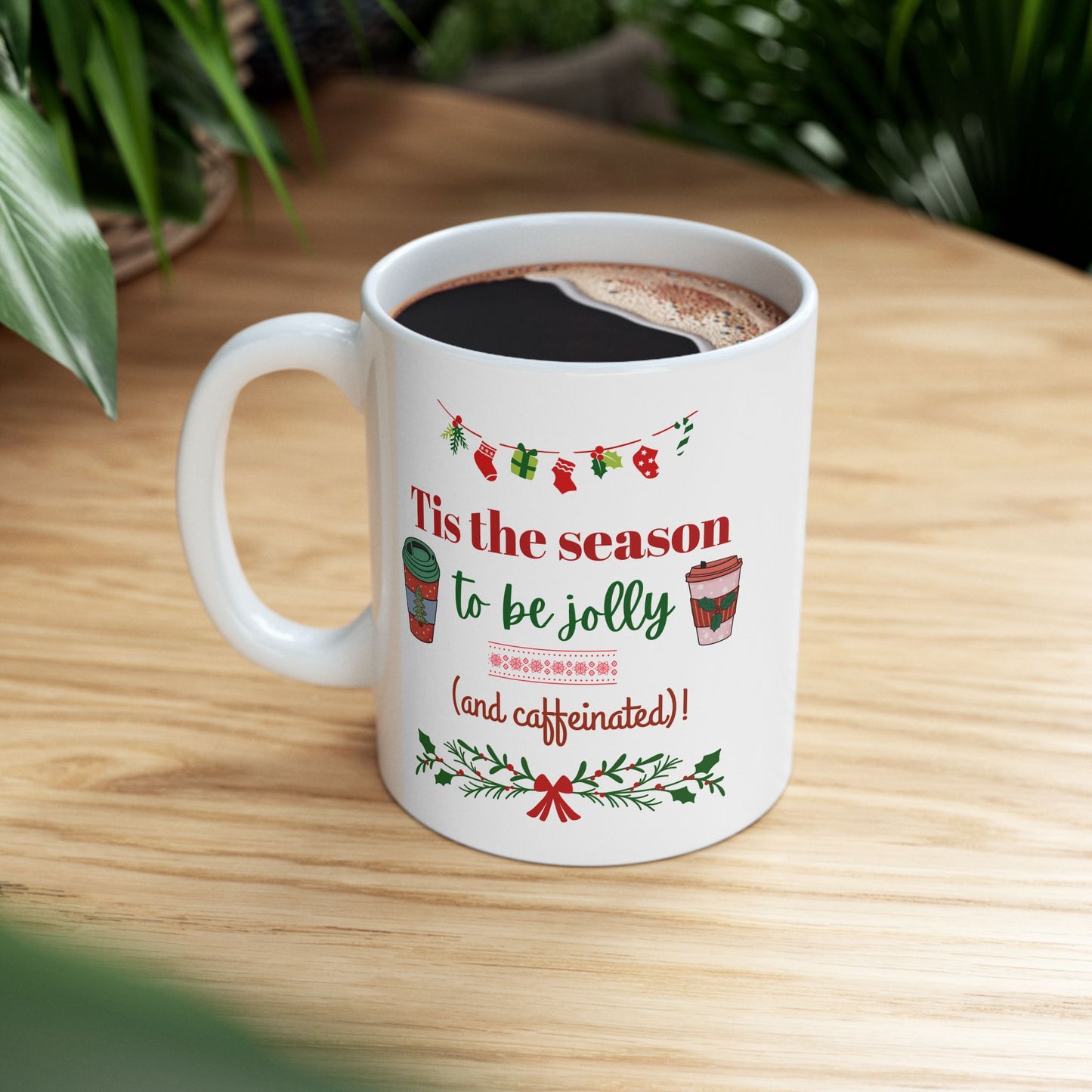 Tis the Season to Be Jolly and Caffeinated - Ceramic Mug, (11oz, 15oz)