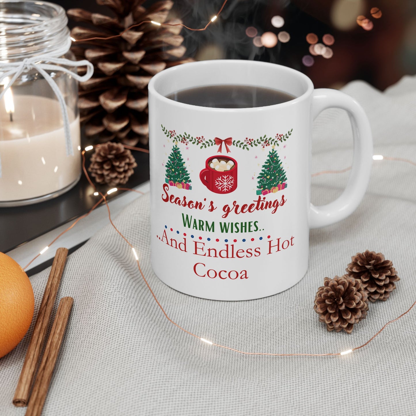 Seasons Greetings, Warm Wishes and Endless Hot Cocoa - Ceramic Mug, (11oz, 15oz)