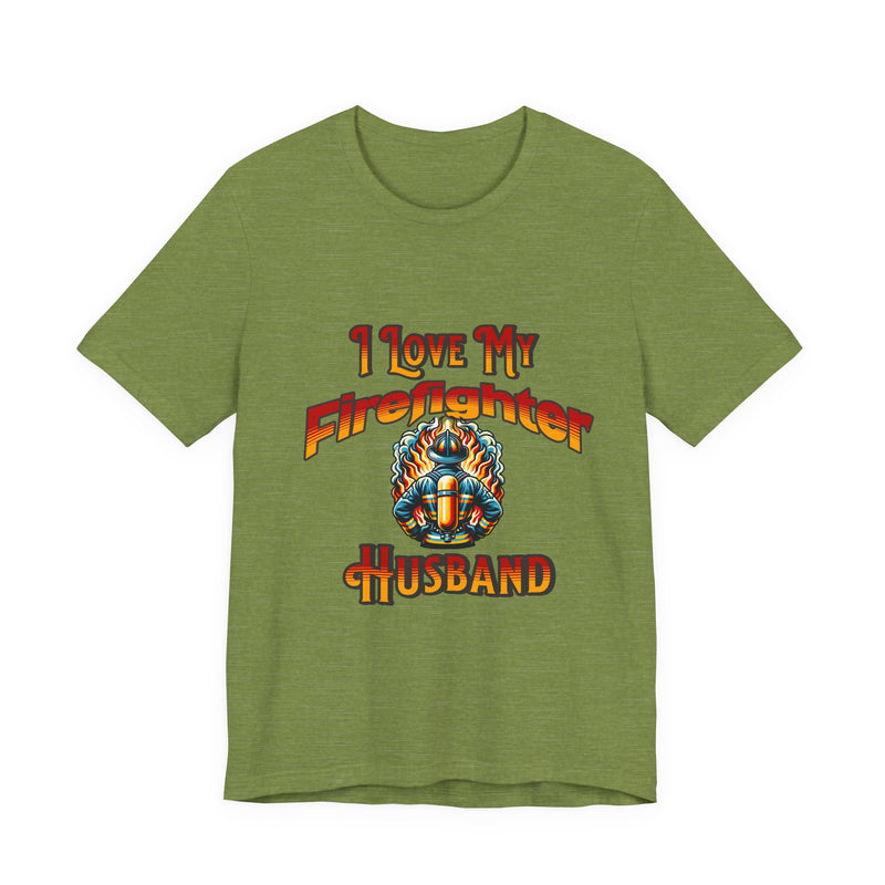 I Love My Firefighter Husband T-Shirt — Firefighter Wife Tee