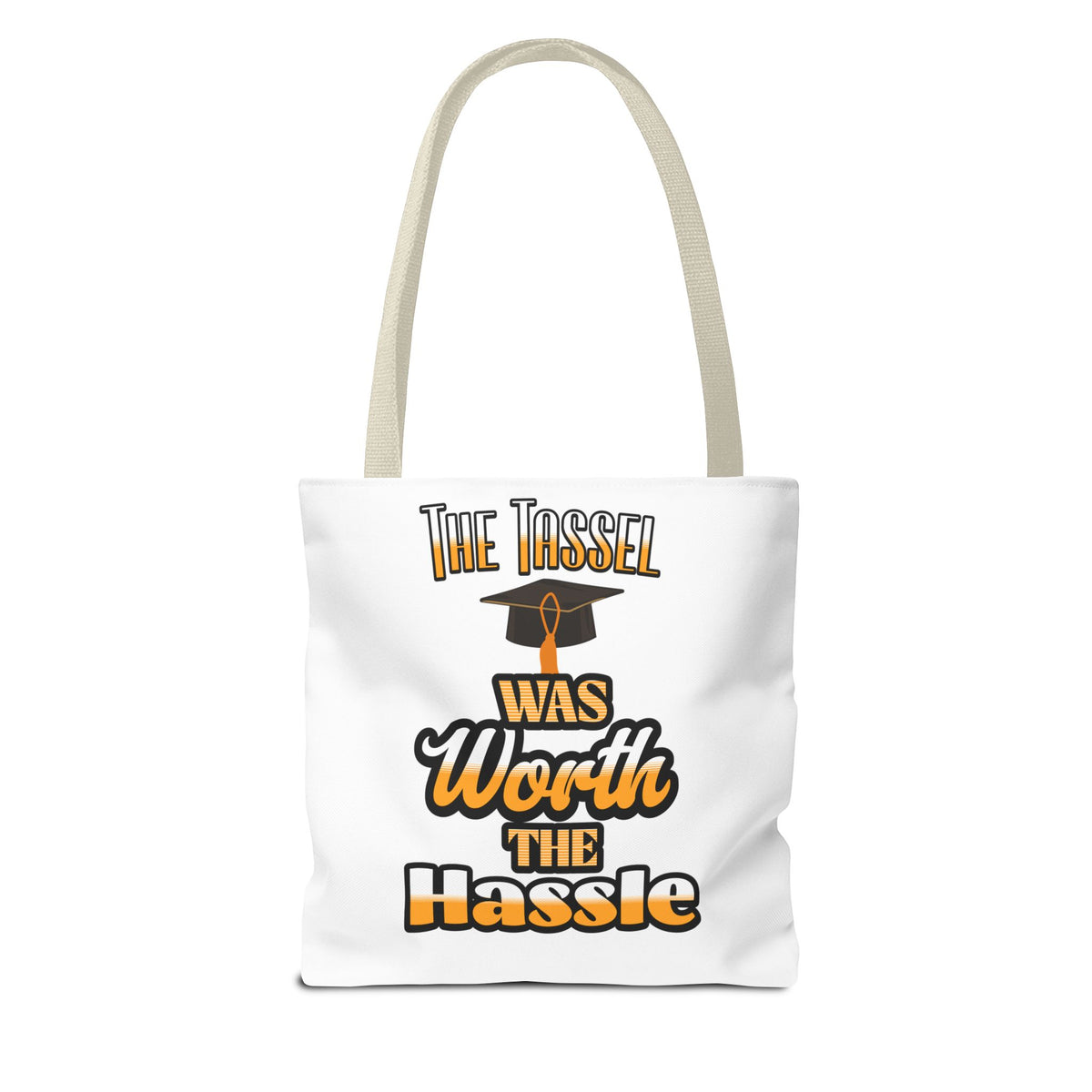 The Tassel was Worth The Hassle - Graduation Tote Bag