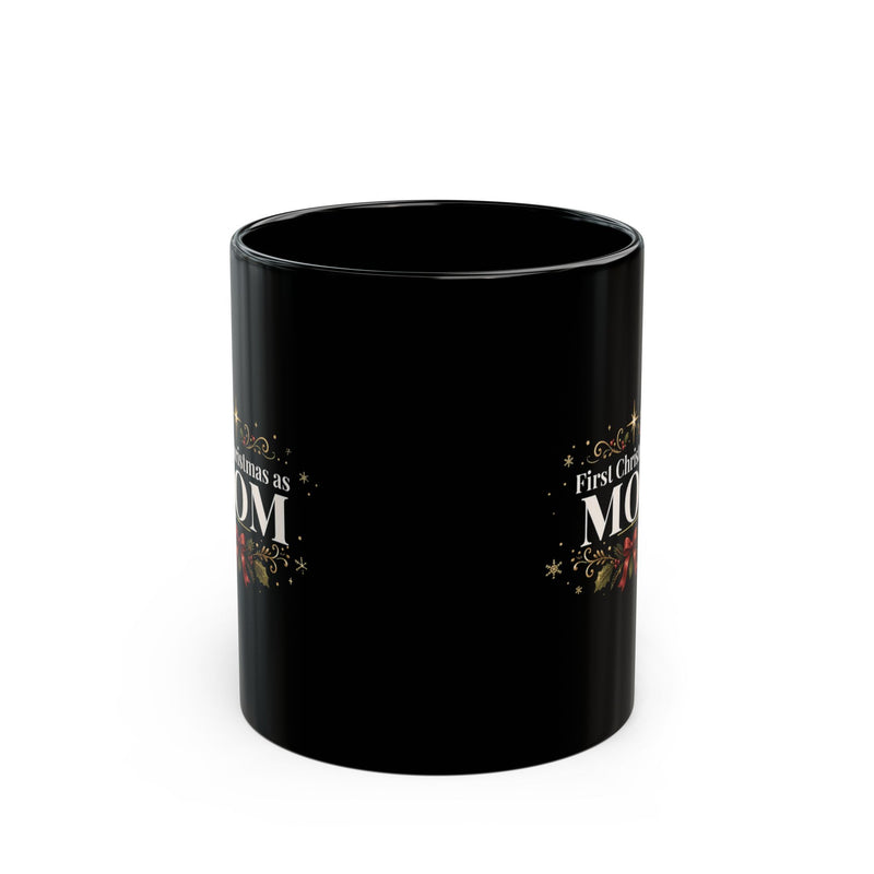 First Christmas as Mom Black Mug (11oz) | New Mom Christmas Gift