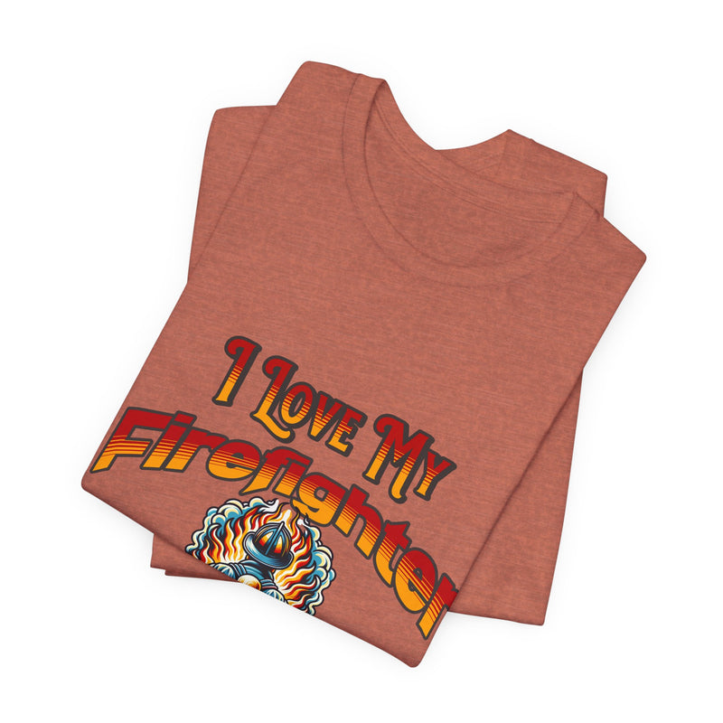 I Love My Firefighter Husband T-Shirt — Firefighter Wife Tee