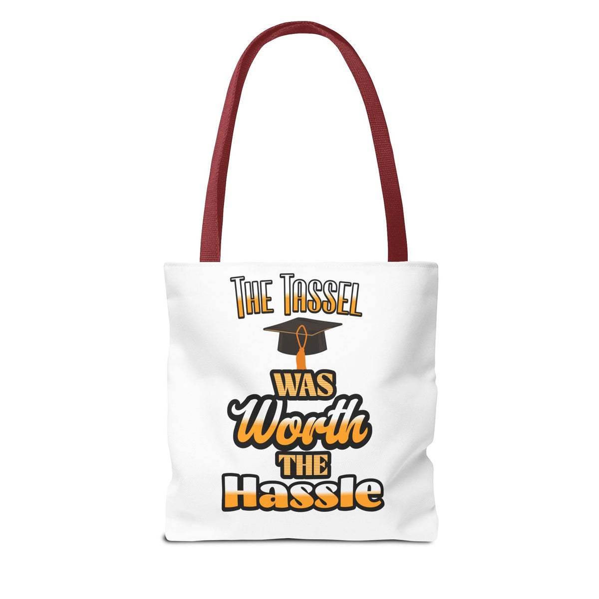 The Tassel was Worth The Hassle - Graduation Tote Bag