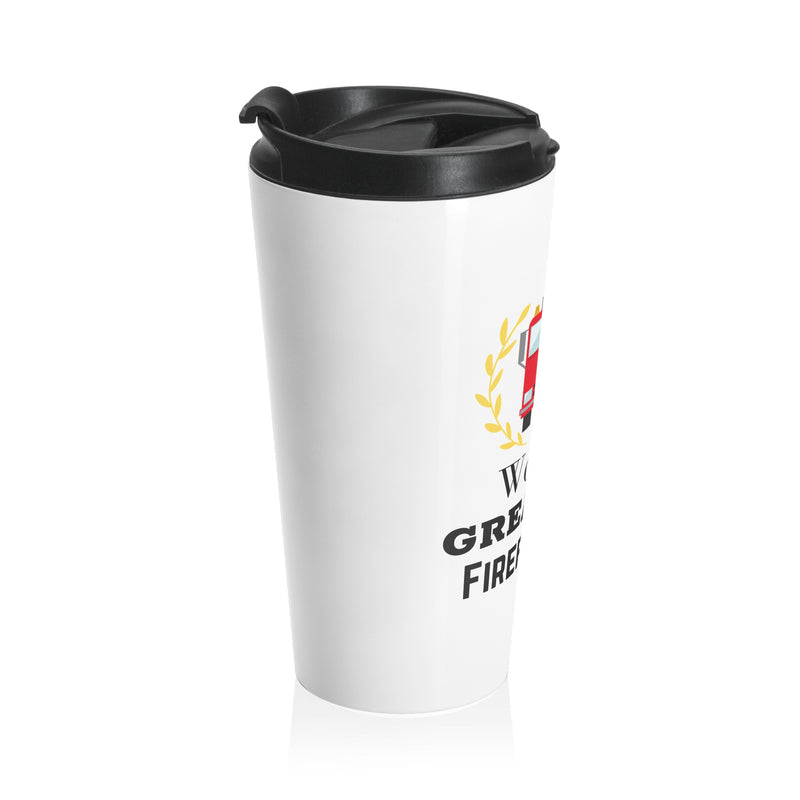 World's Greatest Firefighter Stainless Steel Travel Mug 15oz - Firefighter Gift
