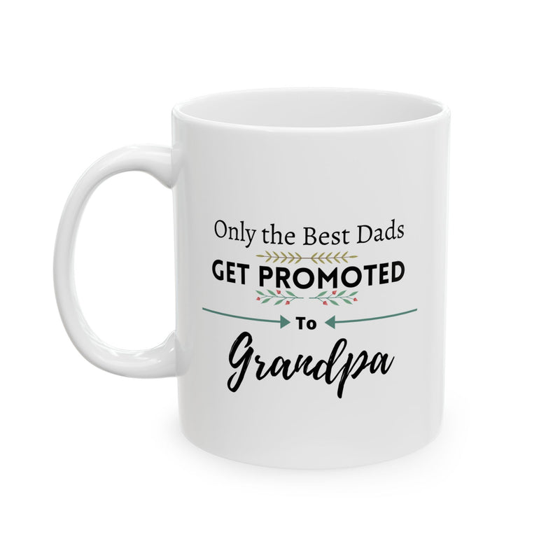 Only the Best Dads Get Promoted to Grandpa Coffee Mug 11oz - Grandpa Gift