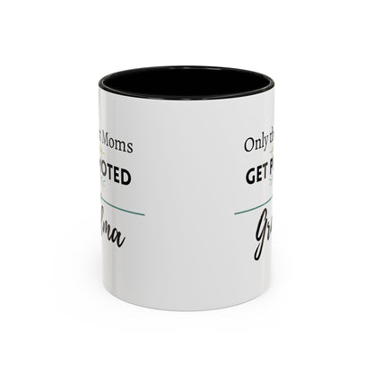Only the Best Moms Get Promoted to Grandma Accent Coffee Mug - Grandma Gift