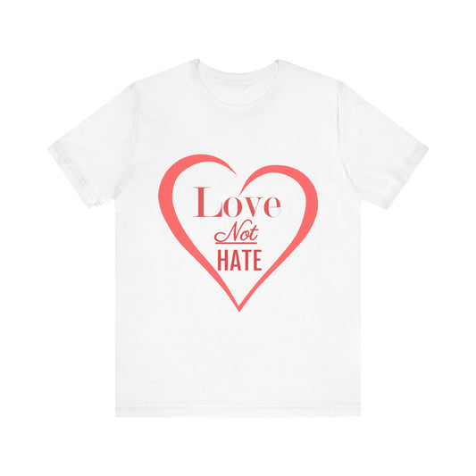 "Love Not Hate" Unisex Jersey Short Sleeve Tee