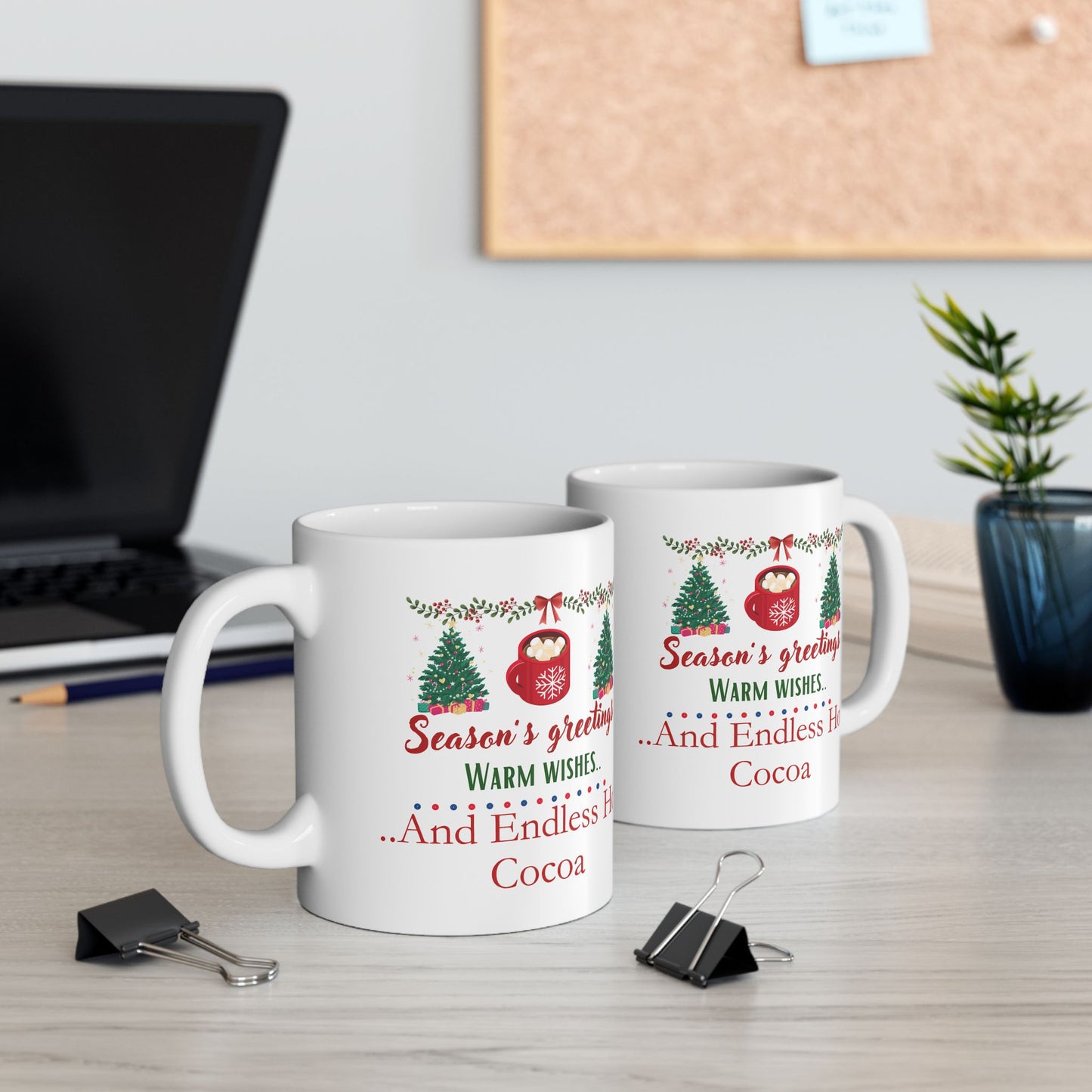 Seasons Greetings, Warm Wishes and Endless Hot Cocoa - Ceramic Mug, (11oz, 15oz)