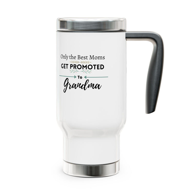 Only the Best Moms Get Promoted to Grandma Travel Mug with Handle 14oz - Grandma Gift