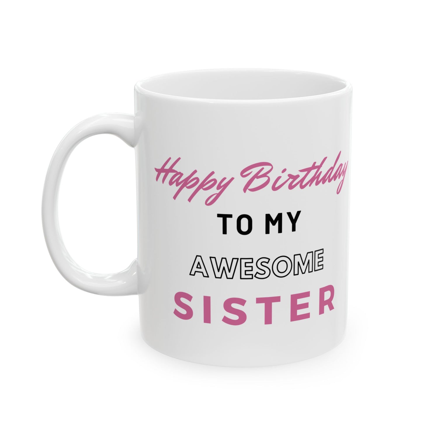 Happy Birthday To My Awesome Sister Coffee Mug